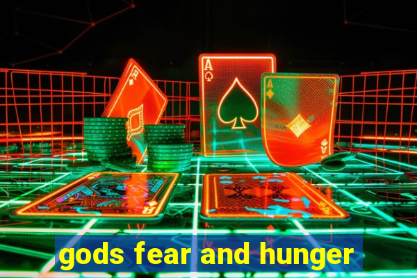 gods fear and hunger